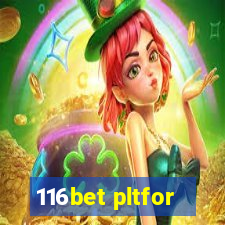 116bet pltfor